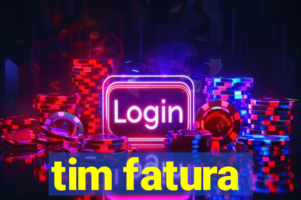 tim fatura