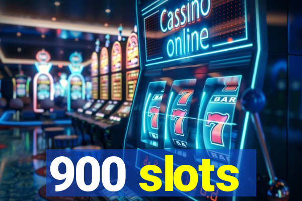 900 slots