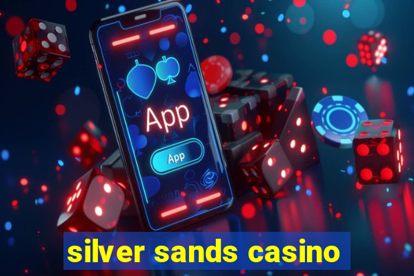 silver sands casino