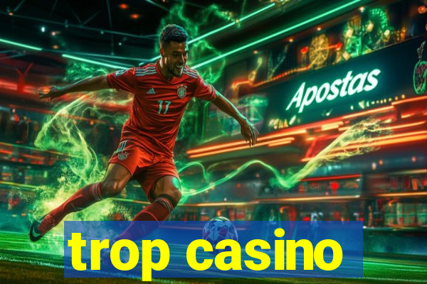 trop casino