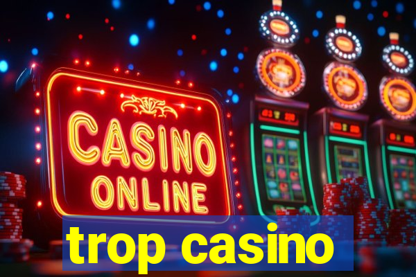 trop casino