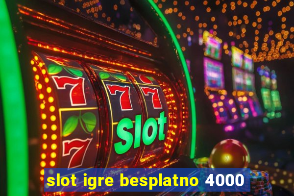 slot igre besplatno 4000