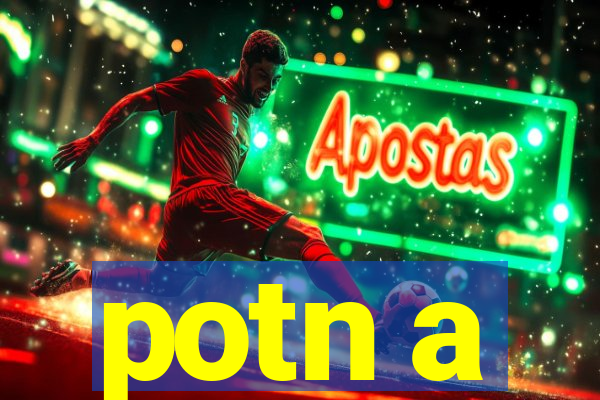 potn a