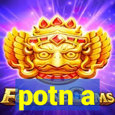 potn a