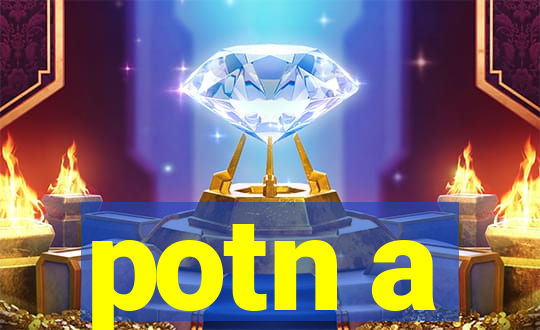 potn a