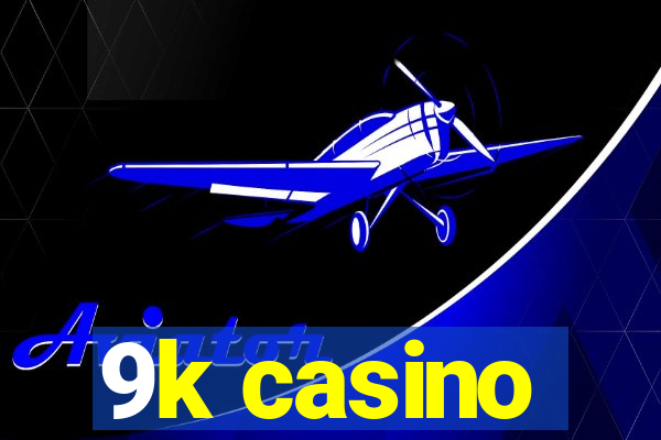 9k casino