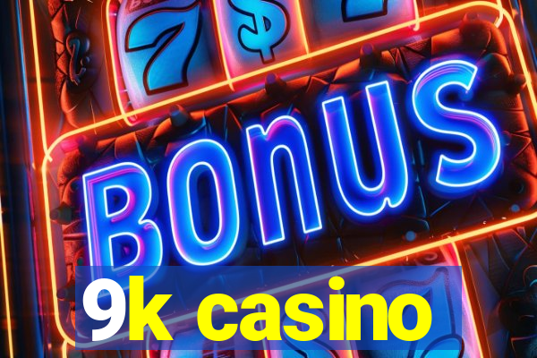 9k casino