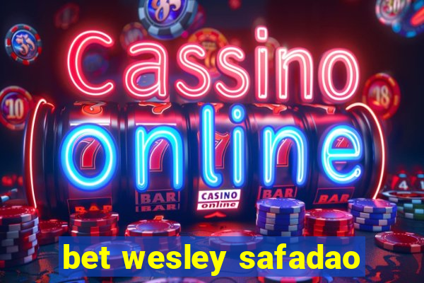 bet wesley safadao