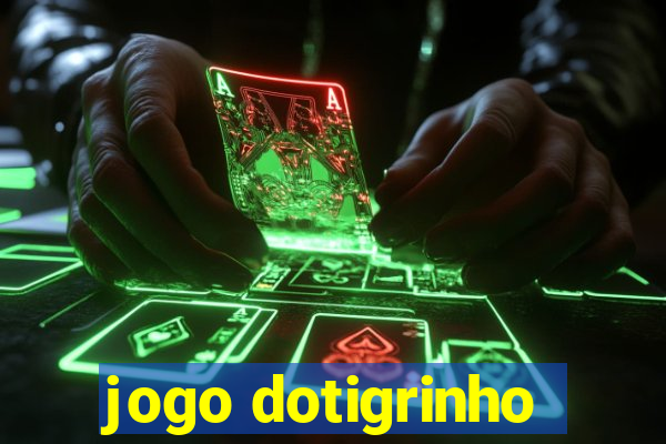 jogo dotigrinho