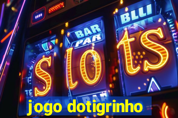 jogo dotigrinho