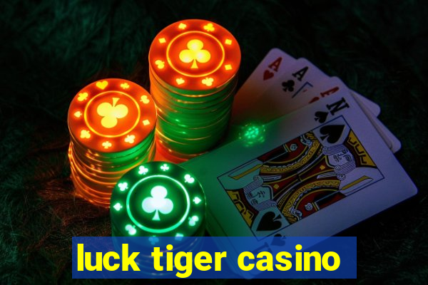 luck tiger casino