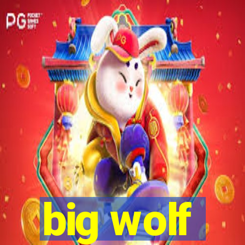 big wolf