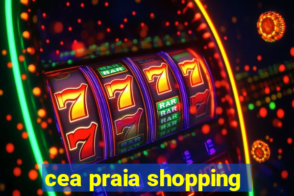 cea praia shopping