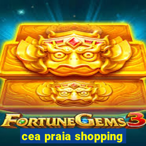 cea praia shopping