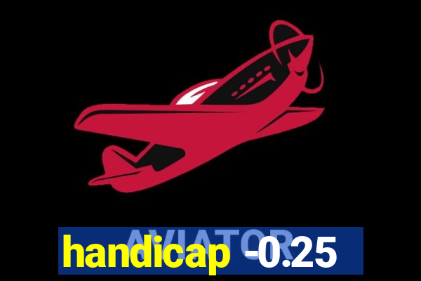 handicap -0.25