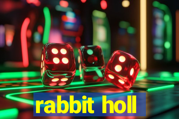 rabbit holl