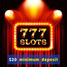 $20 minimum deposit online casinos