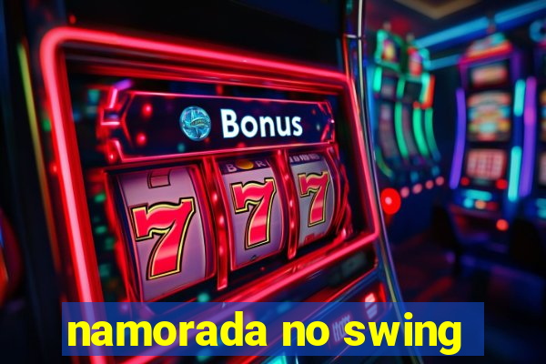 namorada no swing