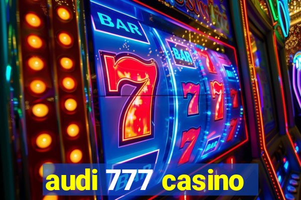 audi 777 casino