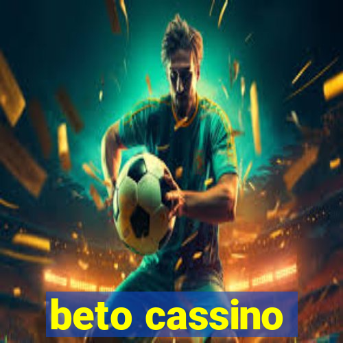 beto cassino