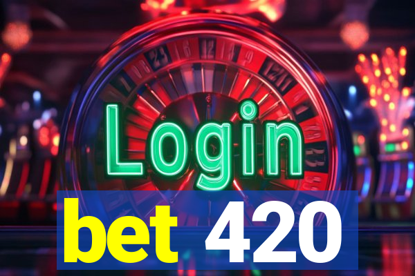 bet 420