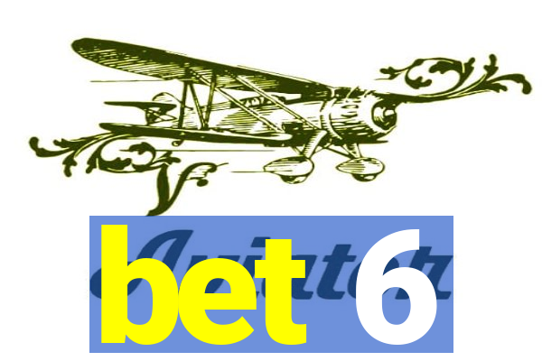 bet 6