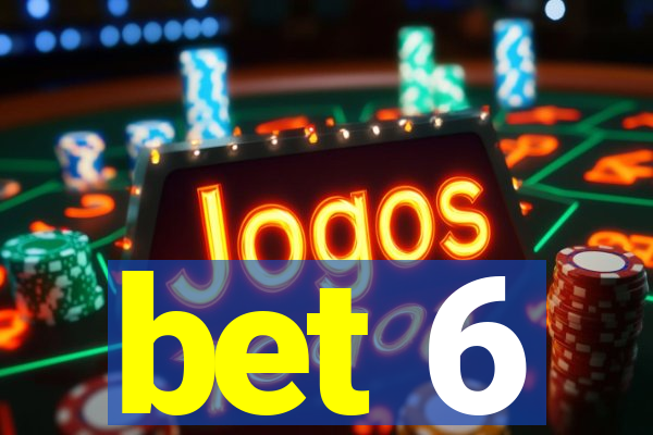 bet 6