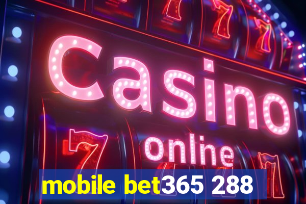 mobile bet365 288