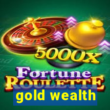 gold wealth