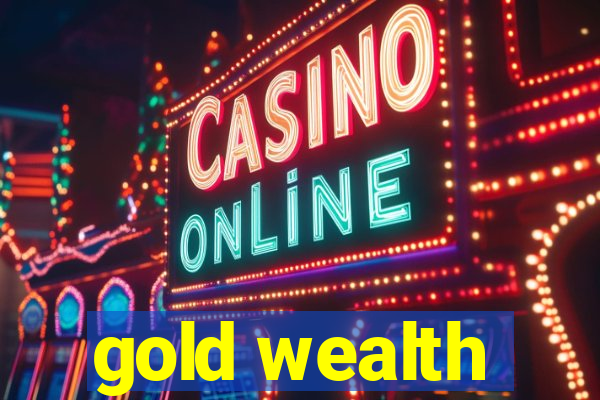 gold wealth