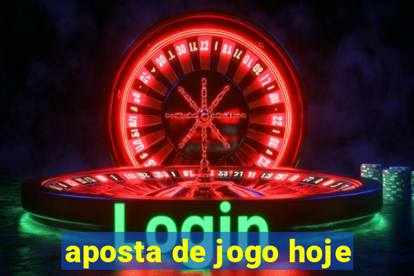 aposta de jogo hoje