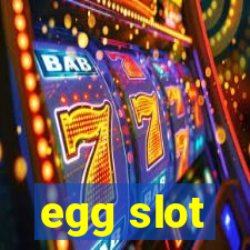 egg slot