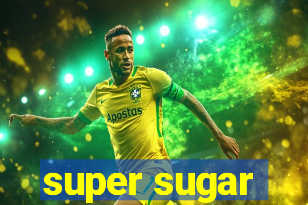 super sugar