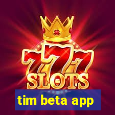 tim beta app