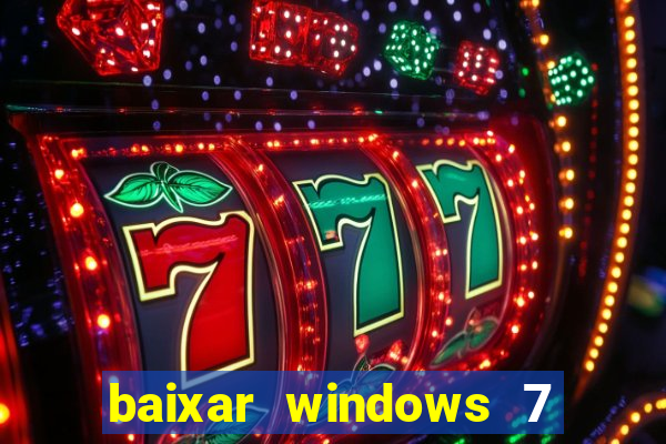 baixar windows 7 64 bits