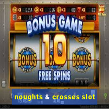 noughts & crosses slot