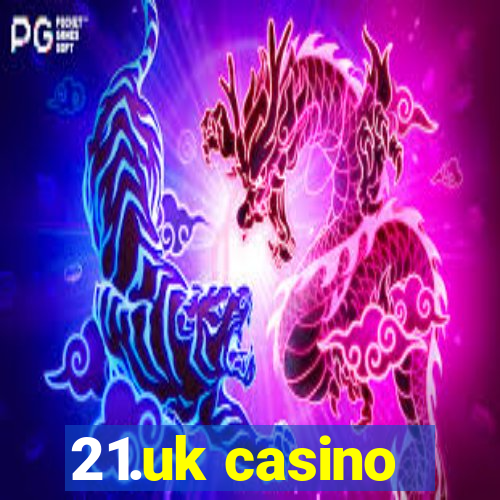 21.uk casino