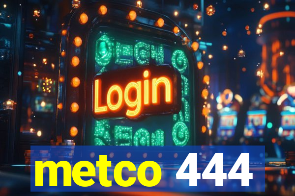 metco 444