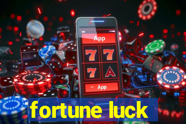 fortune luck