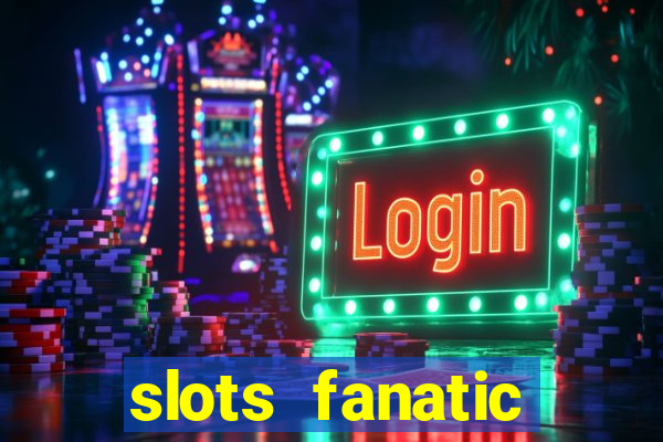 slots fanatic online spin free