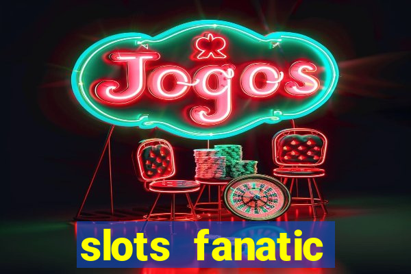 slots fanatic online spin free