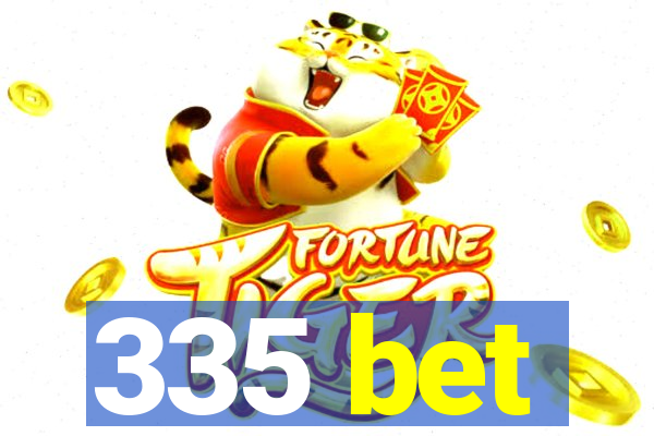 335 bet