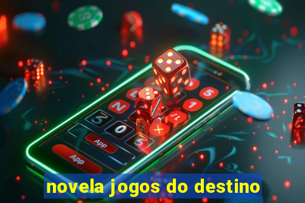 novela jogos do destino