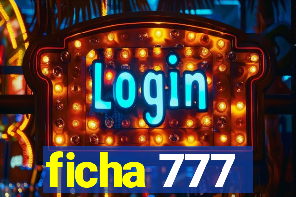 ficha 777