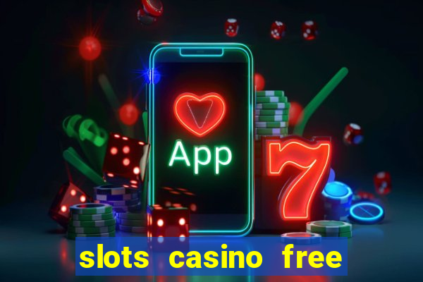 slots casino free 4ei7m hi