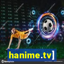 hanime.tv]