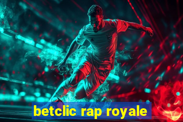 betclic rap royale