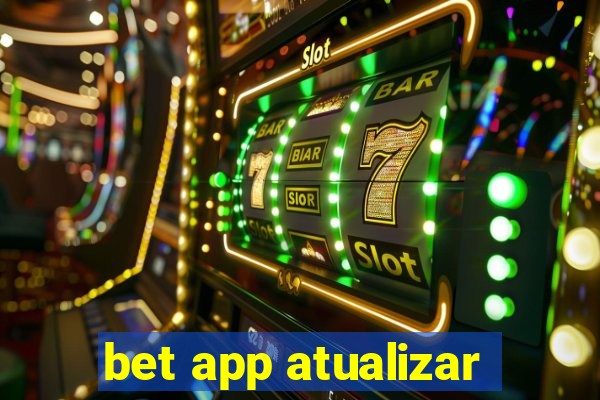 bet app atualizar