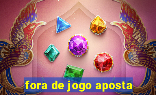 fora de jogo aposta