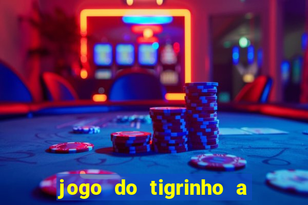 jogo do tigrinho a partir de r$ 5